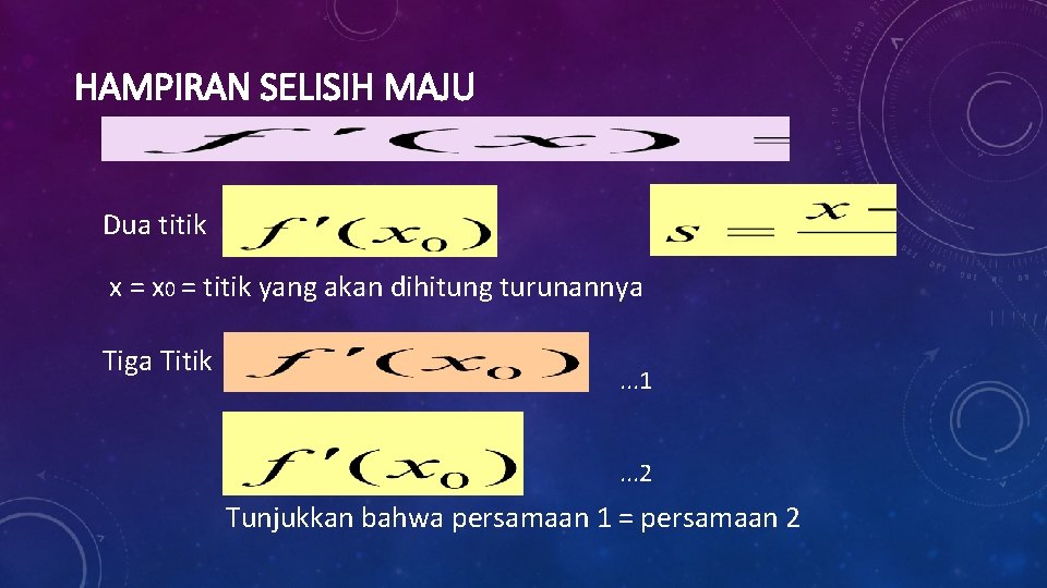 HAMPIRAN SELISIH MAJU Dua titik x = x 0 = titik yang akan dihitung