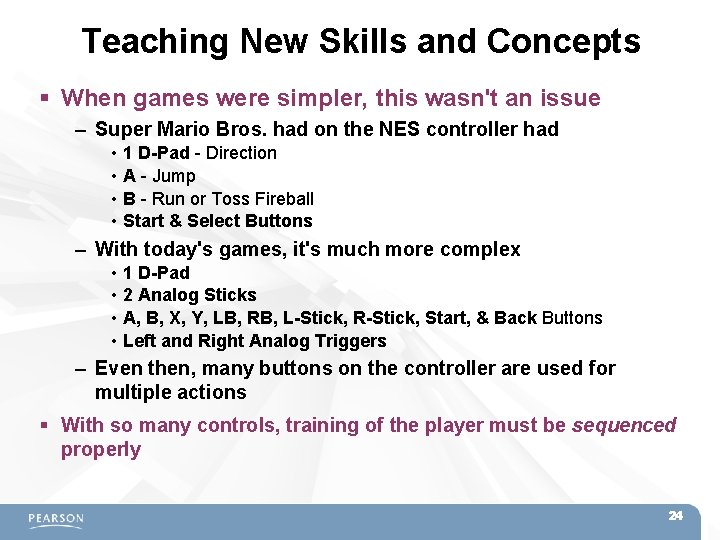 Teaching New Skills and Concepts When games were simpler, this wasn't an issue –