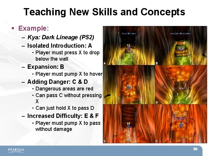 Teaching New Skills and Concepts Example: – Kya: Dark Lineage (PS 2) – Isolated