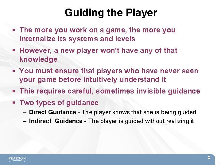 Guiding the Player The more you work on a game, the more you internalize