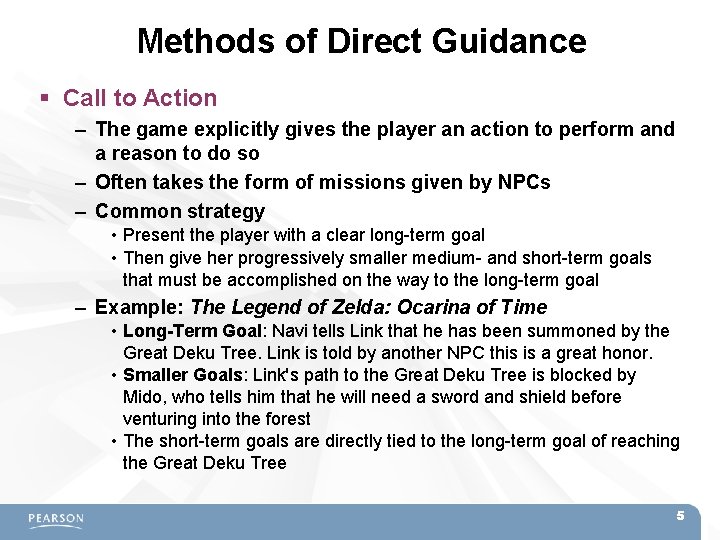 Methods of Direct Guidance Call to Action – The game explicitly gives the player