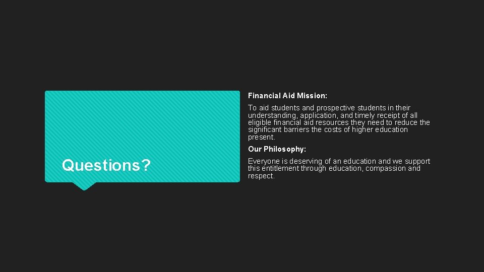Financial Aid Mission: To aid students and prospective students in their understanding, application, and Financial Aid Mission: To aid students and prospective students in their understanding, application, and