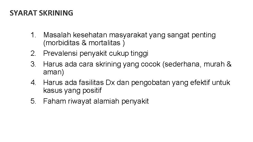 SYARAT SKRINING 1. Masalah kesehatan masyarakat yang sangat penting (morbiditas & mortalitas ) 2.