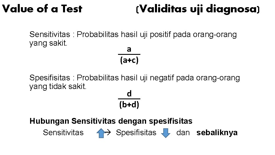 Value of a Test (Validitas uji diagnosa) Sensitivitas : Probabilitas hasil uji positif pada