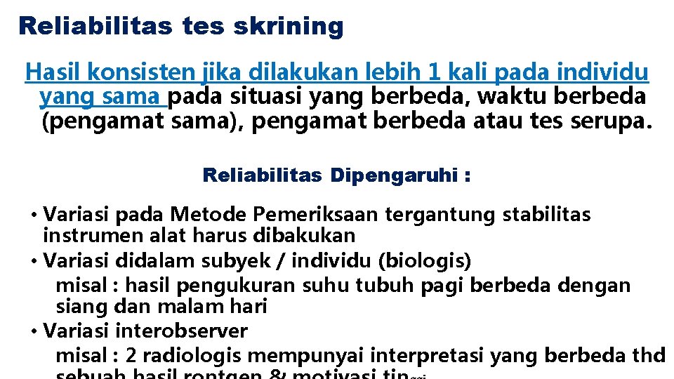 Reliabilitas tes skrining Hasil konsisten jika dilakukan lebih 1 kali pada individu yang sama