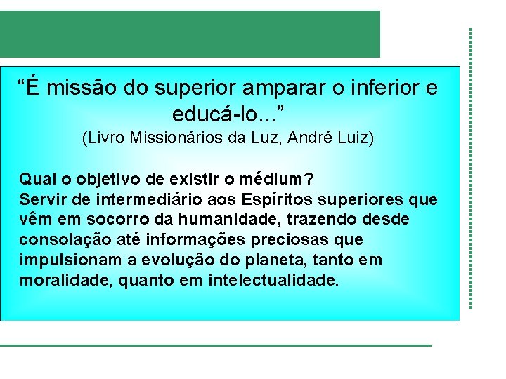 “É missão do superior amparar o inferior e educá-lo. . . ” (Livro Missionários