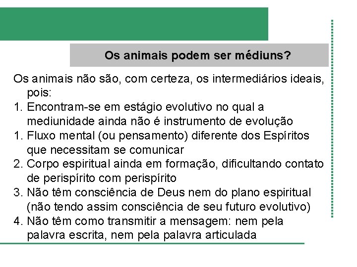 Os animais podem ser médiuns? Os animais não são, com certeza, os intermediários ideais,