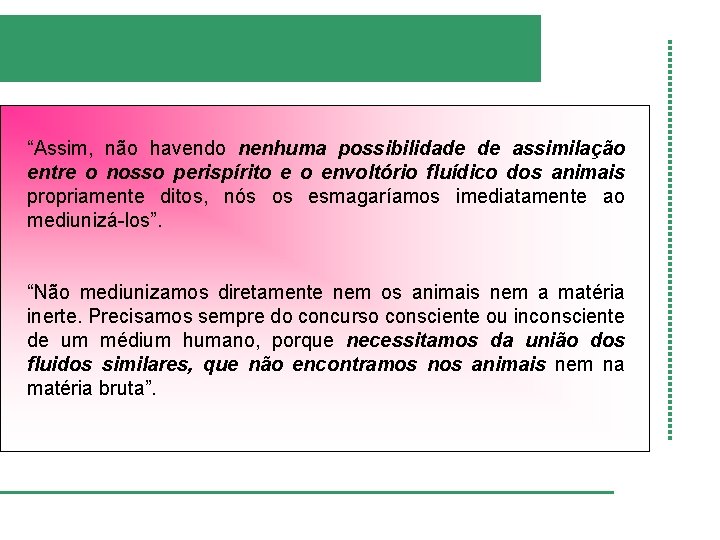 “Assim, não havendo nenhuma possibilidade de assimilação entre o nosso perispírito e o envoltório