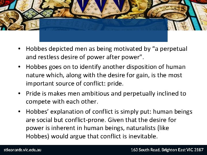  • Hobbes depicted men as being motivated by “a perpetual and restless desire