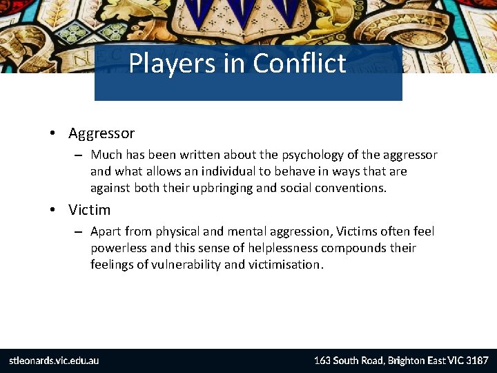 Players in Conflict • Aggressor – Much has been written about the psychology of