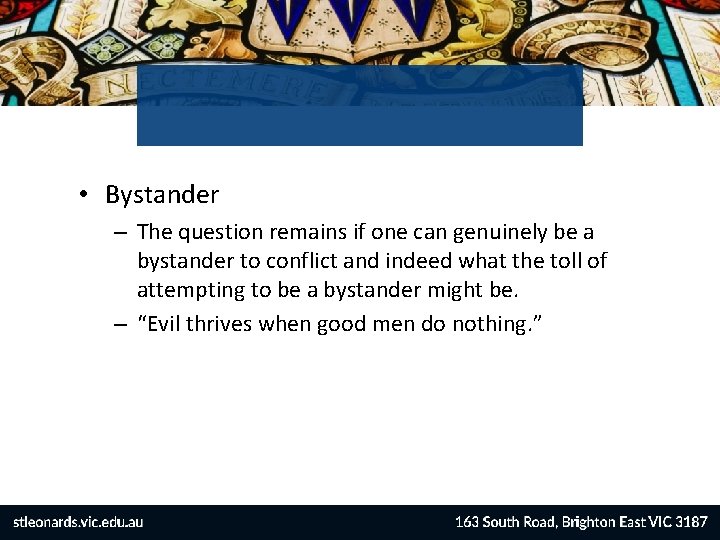  • Bystander – The question remains if one can genuinely be a bystander
