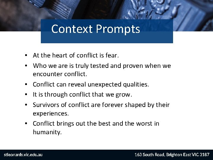 Context Prompts • At the heart of conflict is fear. • Who we are
