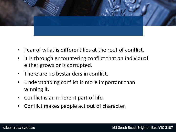  • Fear of what is different lies at the root of conflict. •