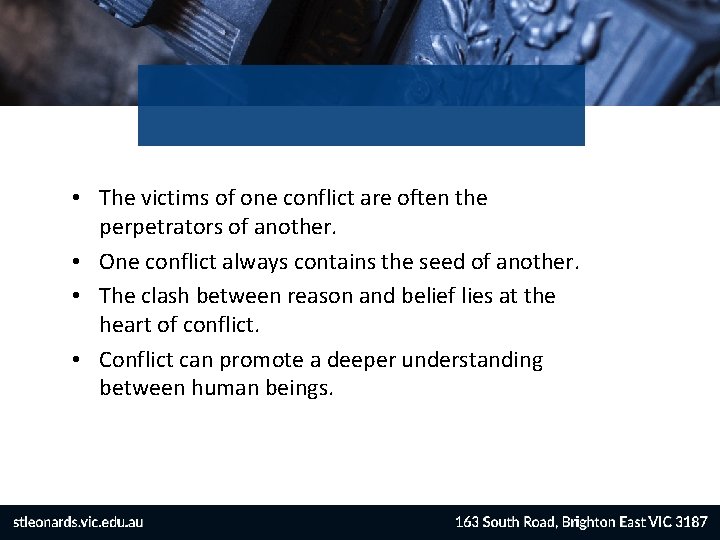  • The victims of one conflict are often the perpetrators of another. •