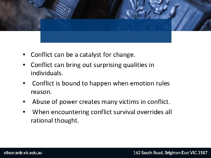  • Conflict can be a catalyst for change. • Conflict can bring out