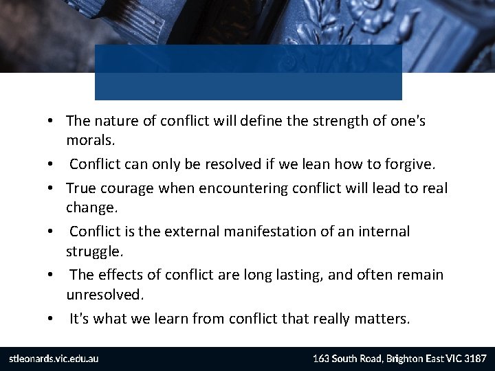  • The nature of conflict will define the strength of one's morals. •