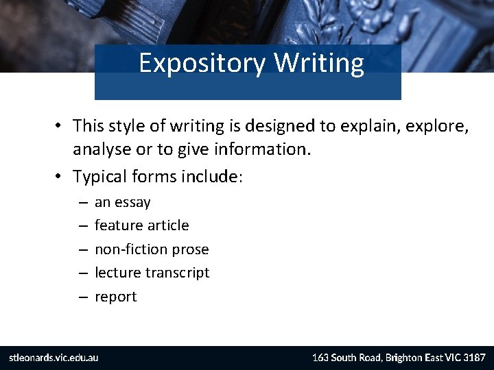 Expository Writing • This style of writing is designed to explain, explore, analyse or