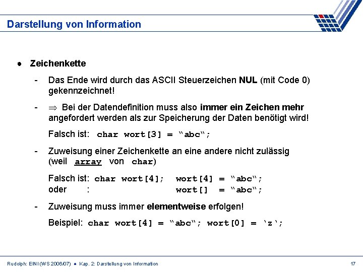 Darstellung von Information ● Zeichenkette - Das Ende wird durch das ASCII Steuerzeichen NUL