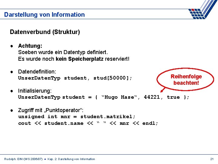 Darstellung von Information Datenverbund (Struktur) ● Achtung: Soeben wurde ein Datentyp definiert. Es wurde