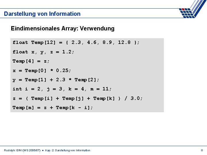 Darstellung von Information Eindimensionales Array: Verwendung float Temp[12] = { 2. 3, 4. 6,