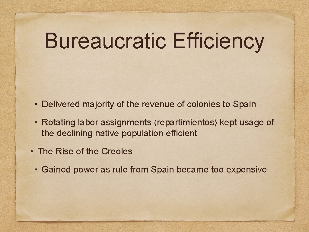Bureaucratic Efficiency • Delivered majority of the revenue of colonies to Spain • Rotating