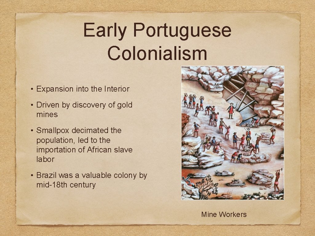 Early Portuguese Colonialism • Expansion into the Interior • Driven by discovery of gold