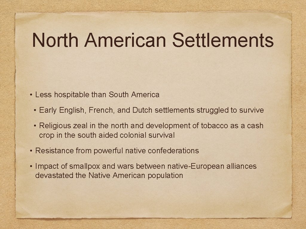 North American Settlements • Less hospitable than South America • Early English, French, and
