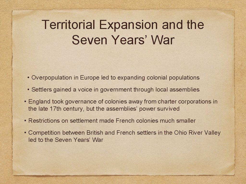 Territorial Expansion and the Seven Years’ War • Overpopulation in Europe led to expanding