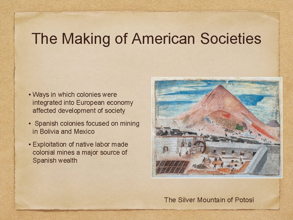 The Making of American Societies • Ways in which colonies were integrated into European