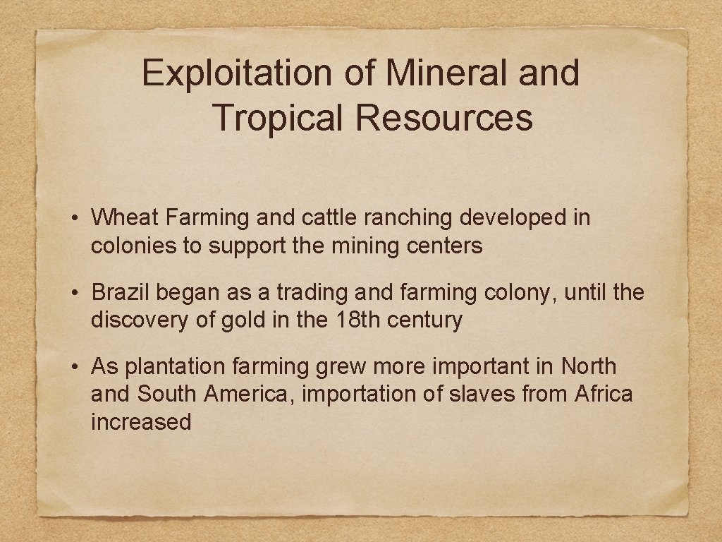 Exploitation of Mineral and Tropical Resources • Wheat Farming and cattle ranching developed in