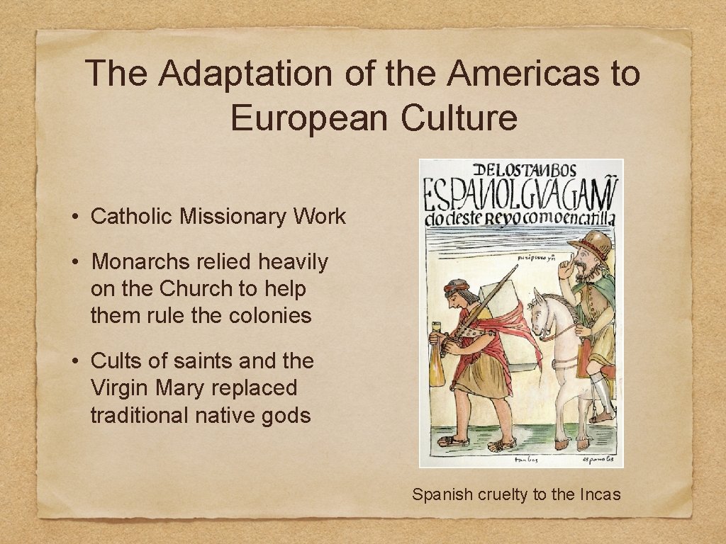 The Adaptation of the Americas to European Culture • Catholic Missionary Work • Monarchs
