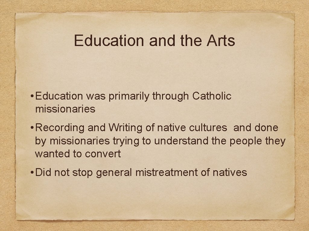 Education and the Arts • Education was primarily through Catholic missionaries • Recording and