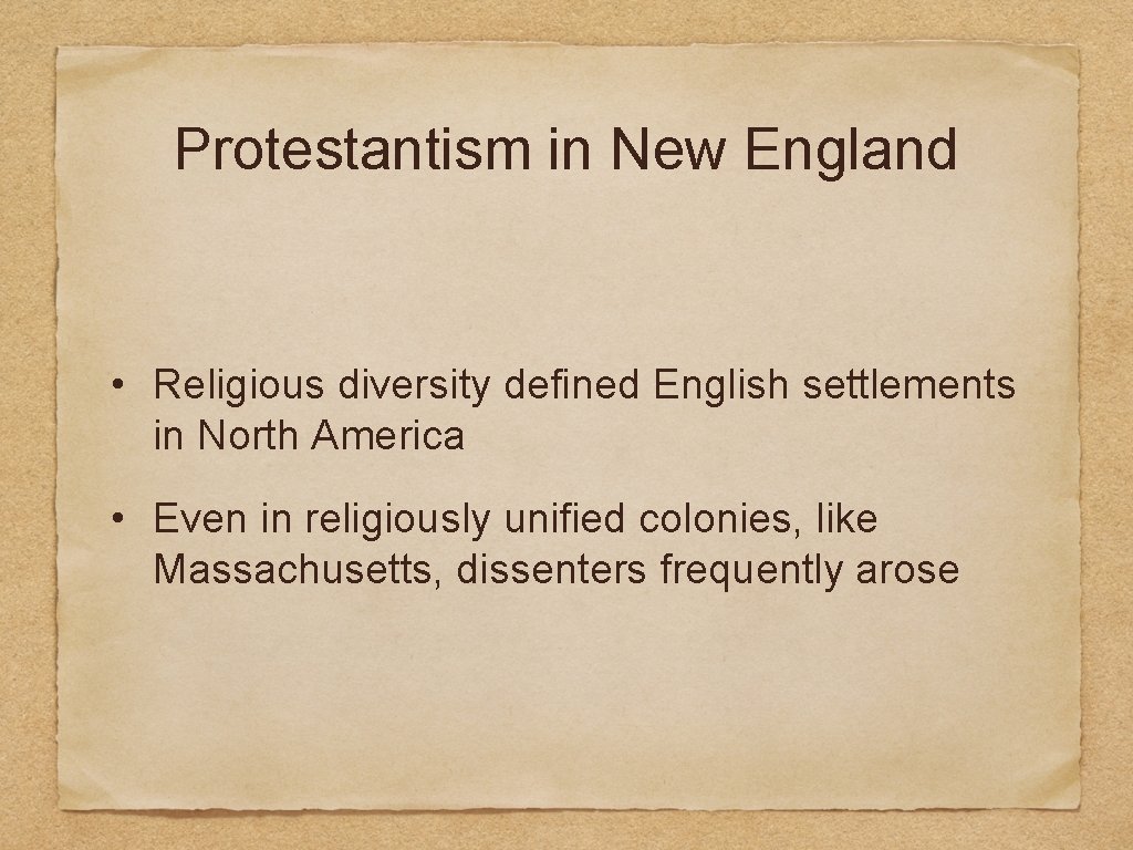 Protestantism in New England • Religious diversity defined English settlements in North America •