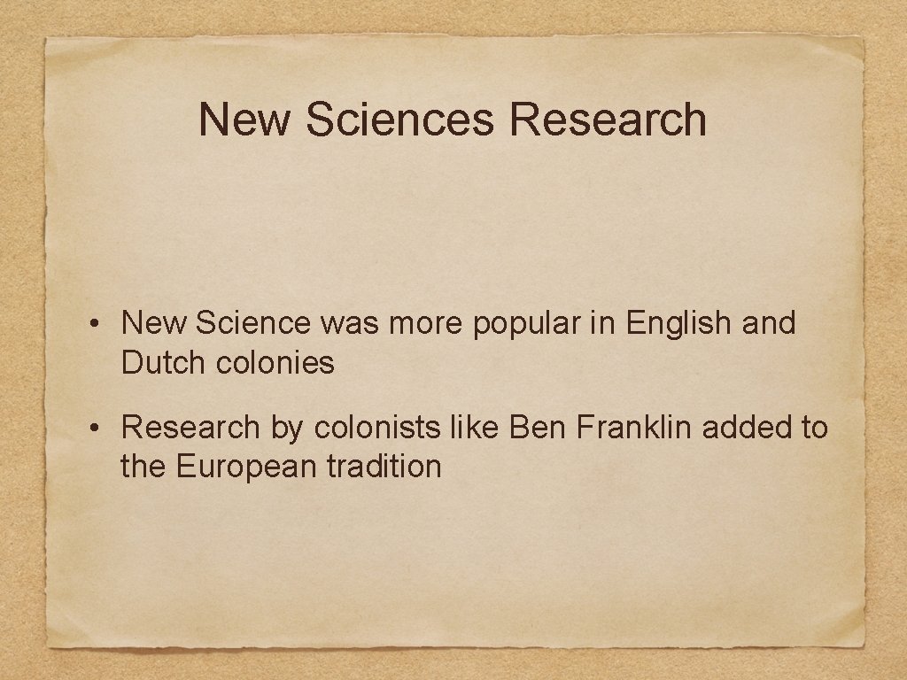 New Sciences Research • New Science was more popular in English and Dutch colonies
