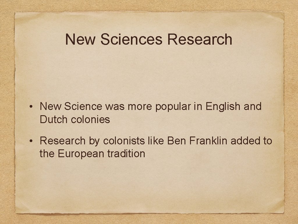 New Sciences Research • New Science was more popular in English and Dutch colonies