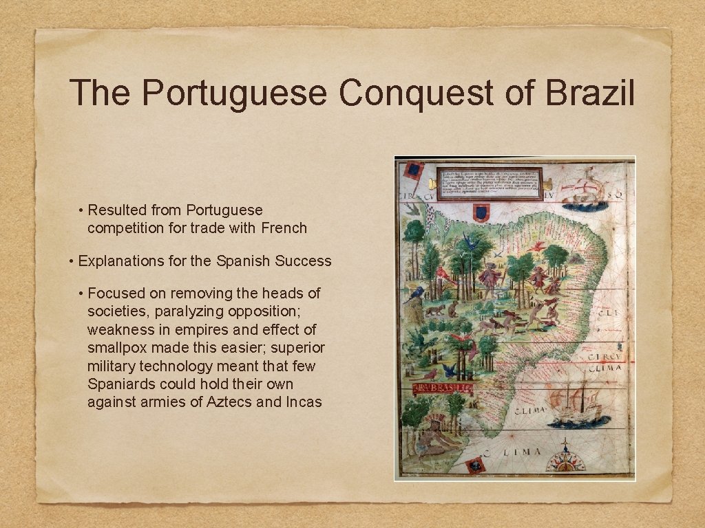 The Portuguese Conquest of Brazil • Resulted from Portuguese competition for trade with French