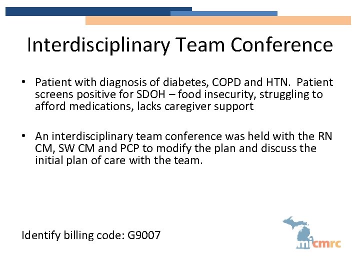 Interdisciplinary Team Conference • Patient with diagnosis of diabetes, COPD and HTN. Patient screens