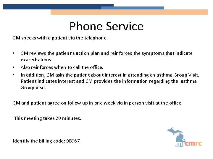 Phone Service CM speaks with a patient via the telephone. • • • CM