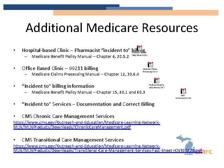 Additional Medicare Resources • Hospital-based Clinic – Pharmacist “incident to” billing – Medicare Benefit