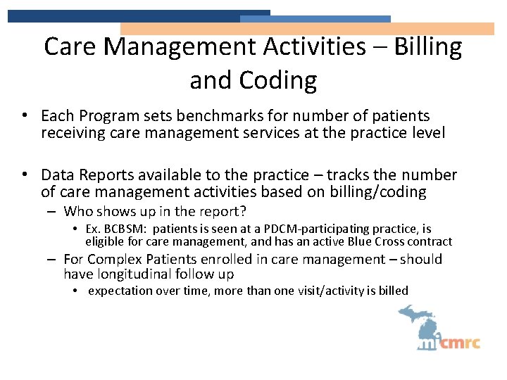 Care Management Activities – Billing and Coding • Each Program sets benchmarks for number