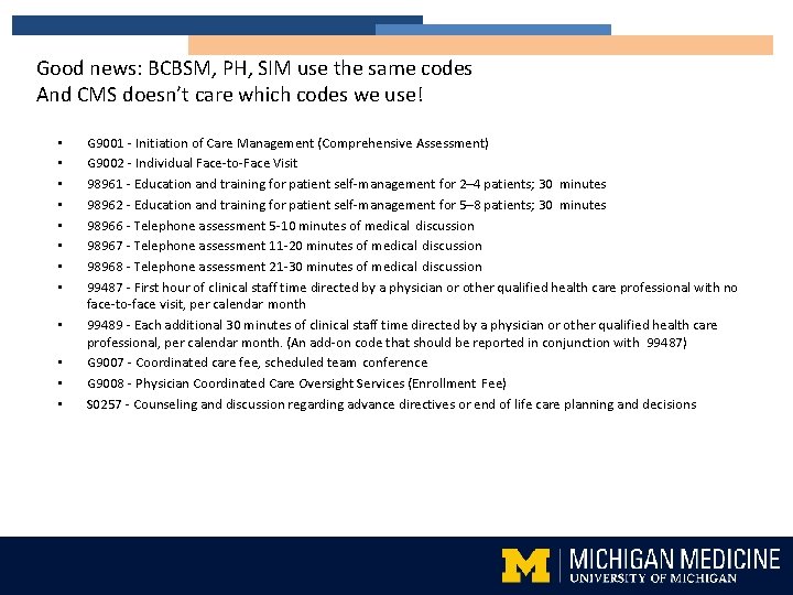 Good news: BCBSM, PH, SIM use the same codes And CMS doesn’t care which