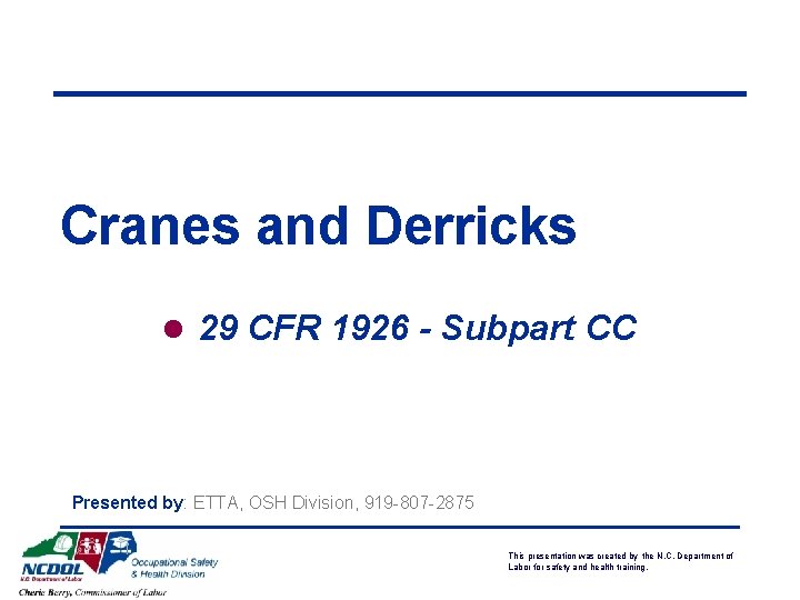 Cranes and Derricks l 29 CFR 1926 - Subpart CC Presented by: ETTA, OSH