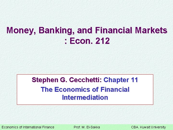 Money, Banking, and Financial Markets : Econ. 212 Stephen G. Cecchetti: Chapter 11 The