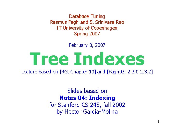 Database Tuning Rasmus Pagh and S. Srinivasa Rao IT University of Copenhagen Spring 2007