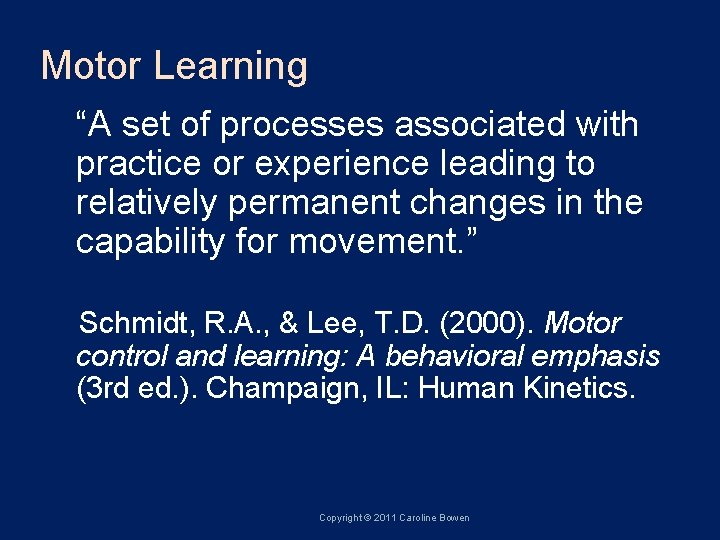 Motor Learning “A set of processes associated with practice or experience leading to relatively