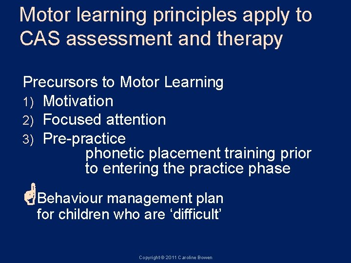 Motor learning principles apply to CAS assessment and therapy Precursors to Motor Learning 1)