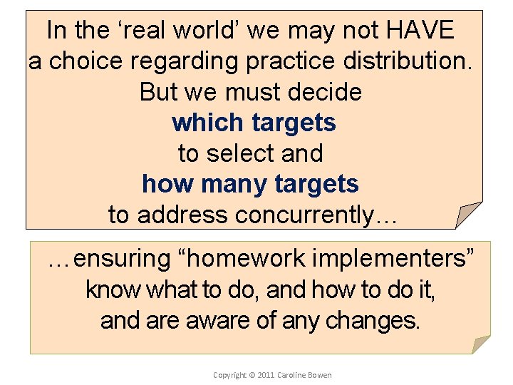 In the ‘real world’ we may not HAVE a choice regarding practice distribution. But