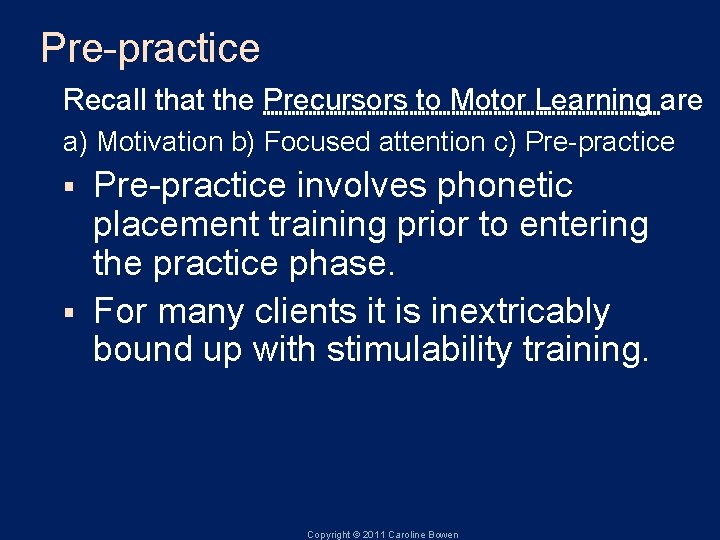 Pre-practice Recall that the Precursors to Motor Learning are a) Motivation b) Focused attention