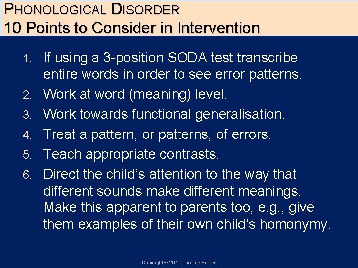 PHONOLOGICAL DISORDER 10 Points to Consider in Intervention 1. 2. 3. 4. 5. 6.