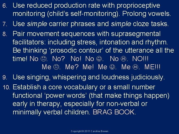 6. 7. 8. 9. 10. Use reduced production rate with proprioceptive monitoring (child’s self-monitoring).